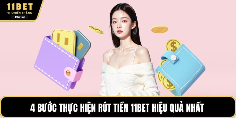 4 bước thực hiện rút tiền 11BET hiệu quả nhất