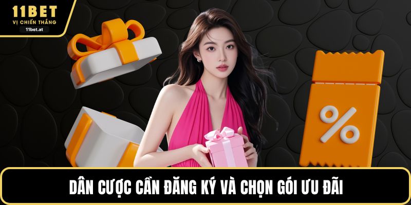 Dân cược cần đăng ký và chọn gói ưu đãi