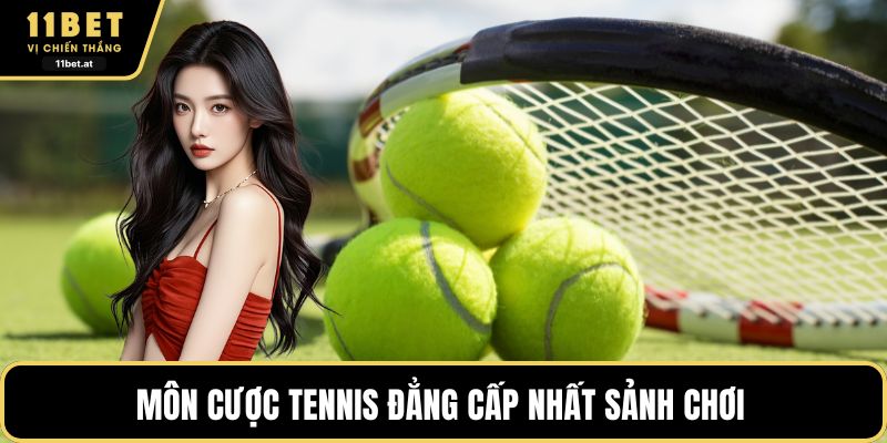 Môn cược tennis đẳng cấp nhất sảnh chơi