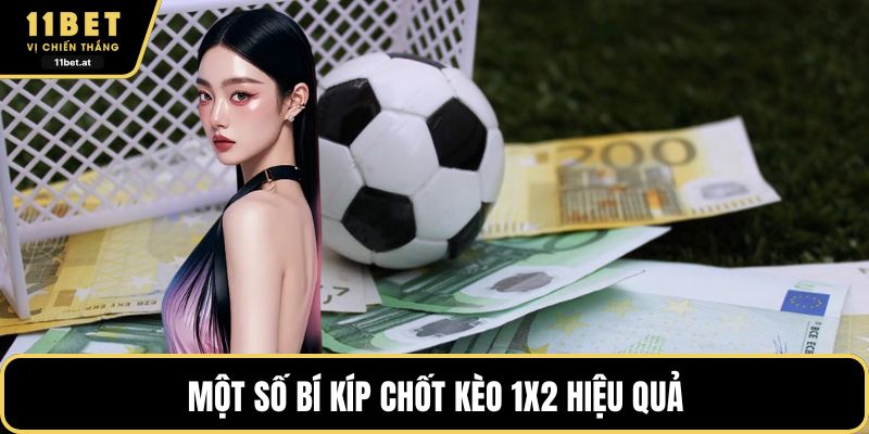 Một số bí kíp chốt kèo 1X2 hiệu quả