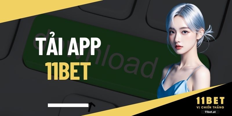 Tải app 11BET