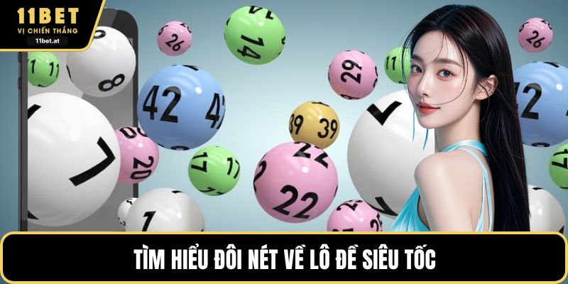 Tìm hiểu đôi nét về lô đề siêu tốc