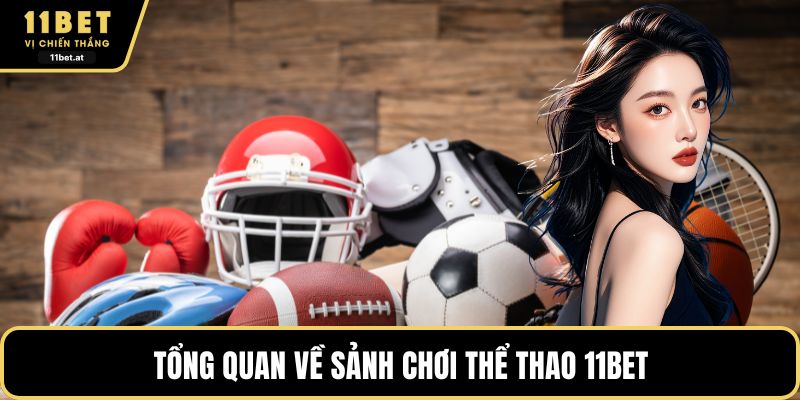 Tổng quan về sảnh chơi thể thao 11BET